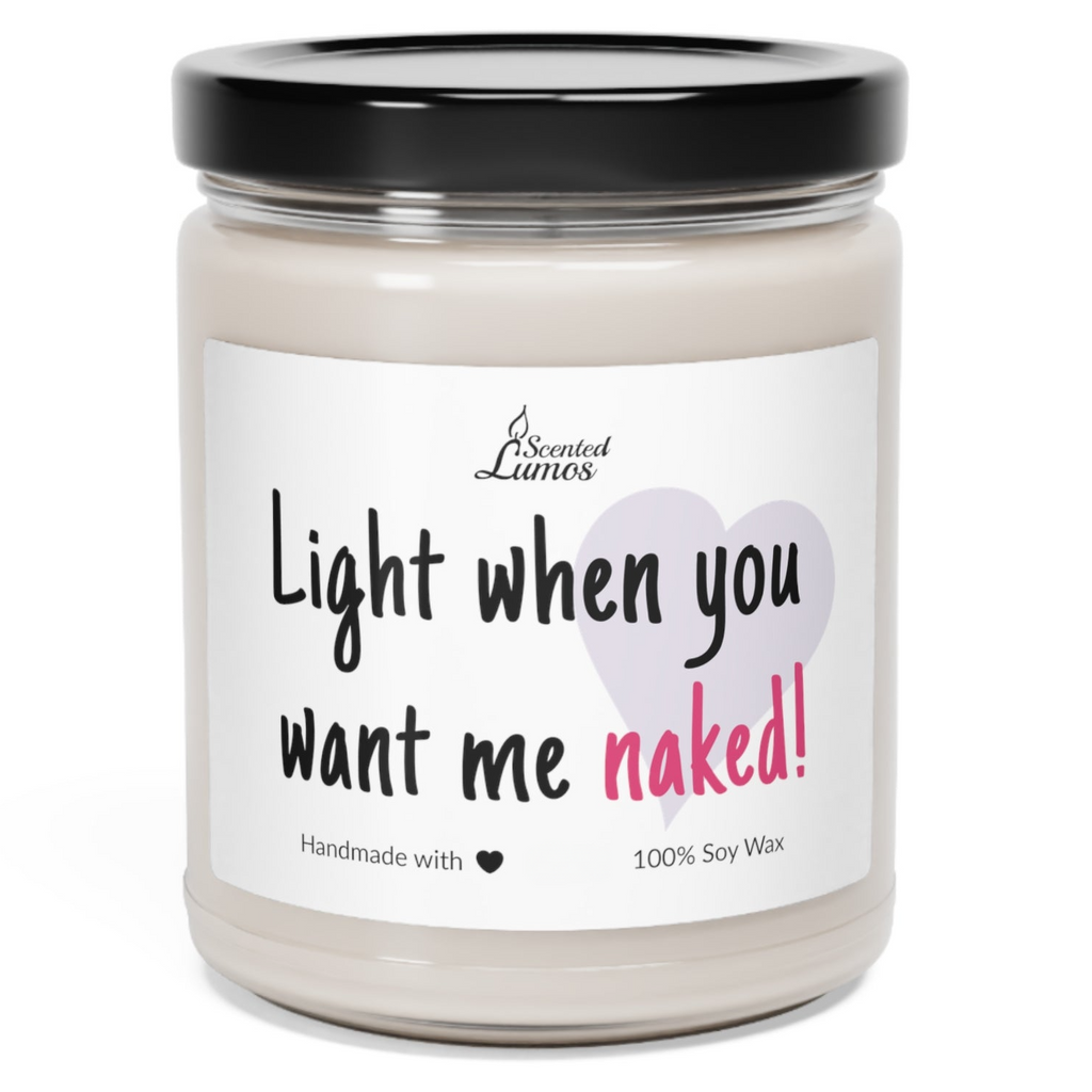 Light when you want me naked! Scented Soy Candle - Zinora.bg