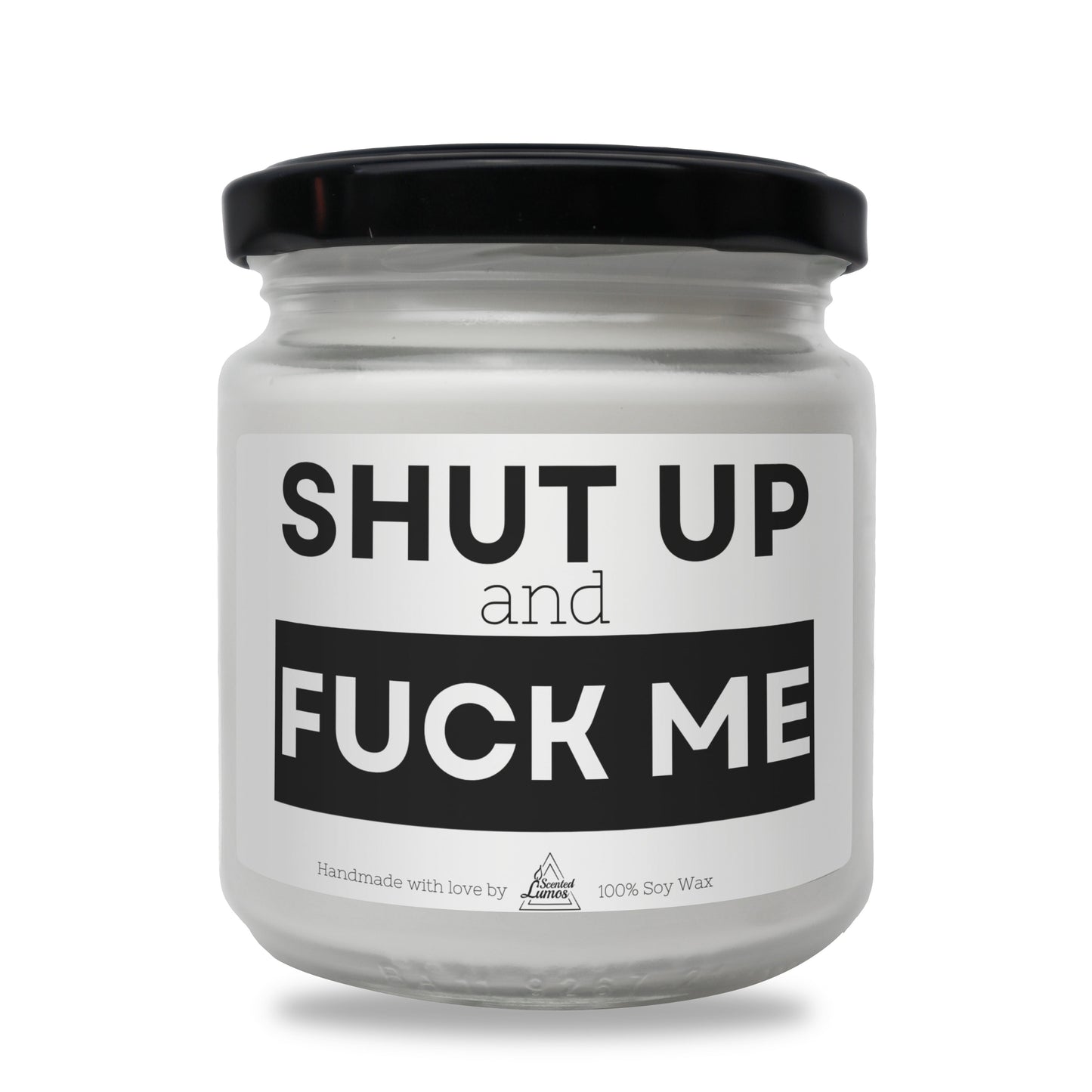 Shut up and Fuck me Scented Soy Candle - Zinora.bg