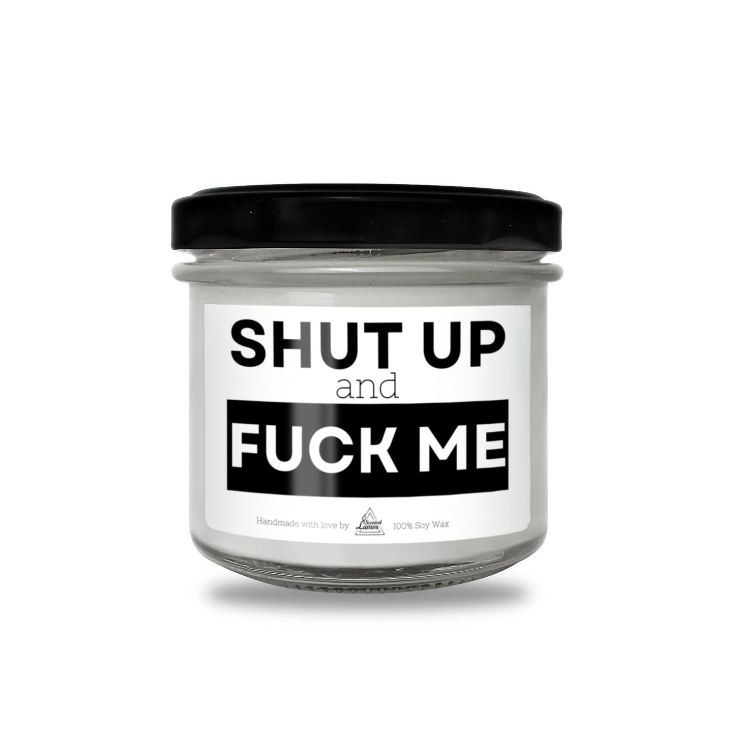 Shut up and Fuck me Scented Soy Candle - Zinora.bg