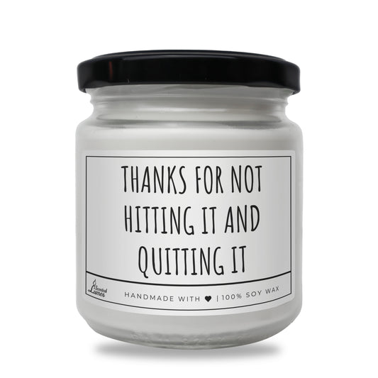 Thanks for not hitting it and quitting it Scented Soy Candle - Zinora.bg Zinora.bg