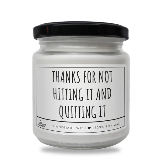 Thanks for not hitting it and quitting it Scented Soy Candle Zinora.bg