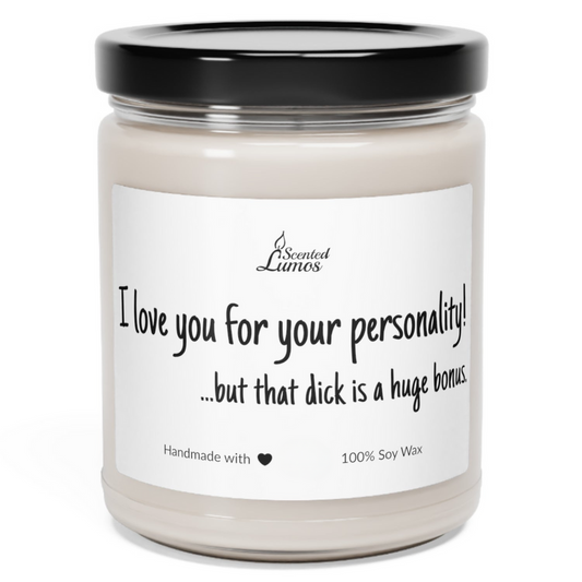  I love you for your personality Scented Soy Candle - Zinora.bg Zinora.bg